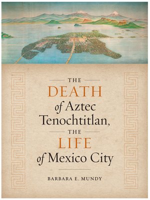 cover image of The Death of Aztec Tenochtitlan, the Life of Mexico City